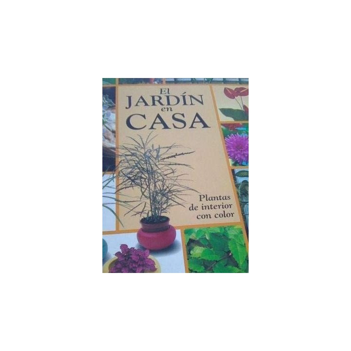 EL JARDIN EN CASA. Todas las plantas de interior